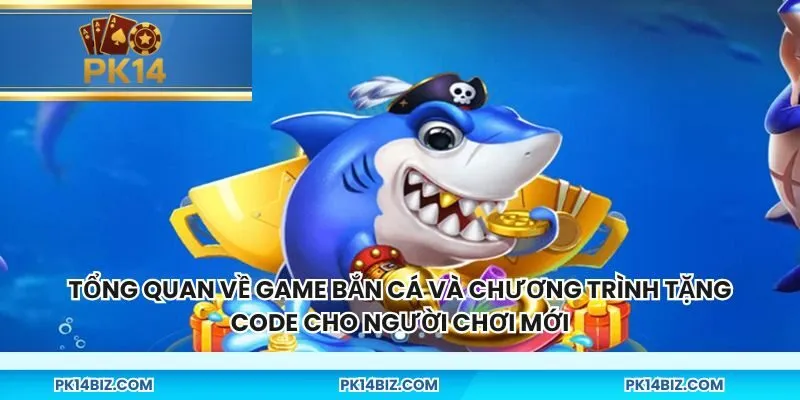 Tổng quan về game bắn cá và chương trình tặng code cho người chơi mới