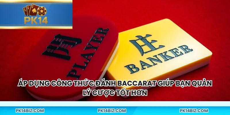 Áp dụng công thức đánh Baccarat giúp bạn quản lý cược tốt hơn