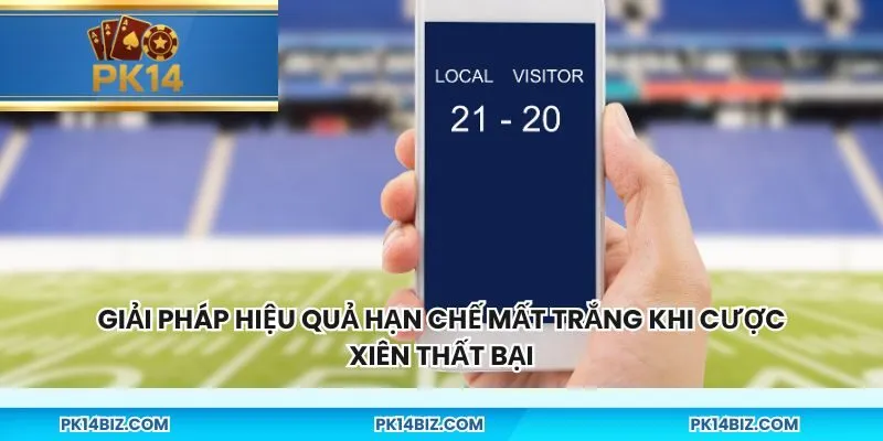 Giải pháp hiệu quả hạn chế mất trắng khi cược xiên thất bại