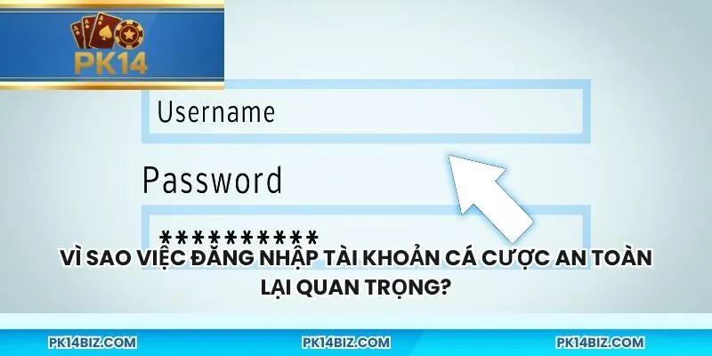 Vì sao việc đăng nhập tài khoản cá cược an toàn lại quan trọng?