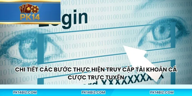 Chi tiết các bước thực hiện truy cập tài khoản cá cược trực tuyến