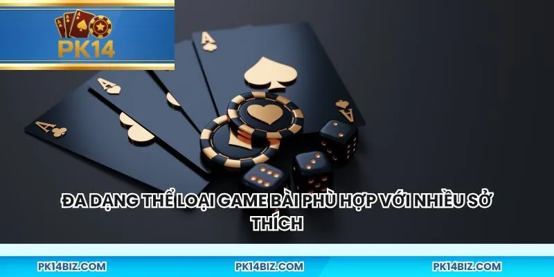 Đa dạng thể loại game bài phù hợp với nhiều sở thích