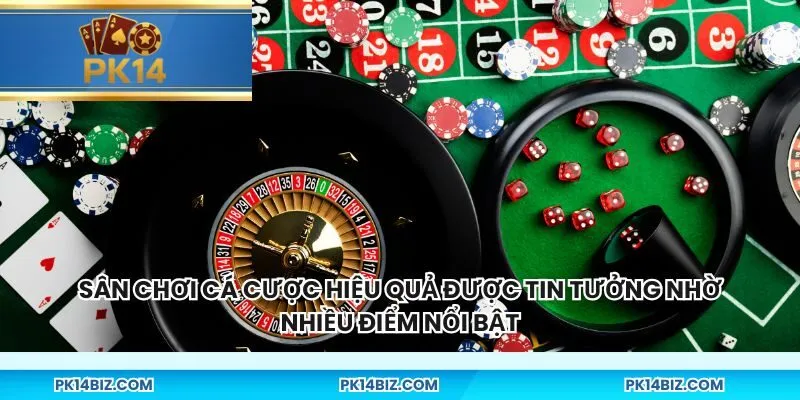 Sân chơi cá cược hiệu quả được tin tưởng nhờ nhiều điểm nổi bật