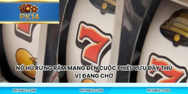 Nổ hũ rừng rậm mang đến cuộc phiêu lưu đầy thú vị đang chờ