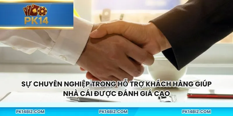 Sự chuyên nghiệp trong hỗ trợ khách hàng giúp nhà cái được đánh giá cao