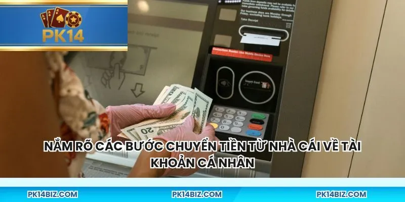 Nắm rõ các bước chuyển tiền từ nhà cái về tài khoản cá nhân