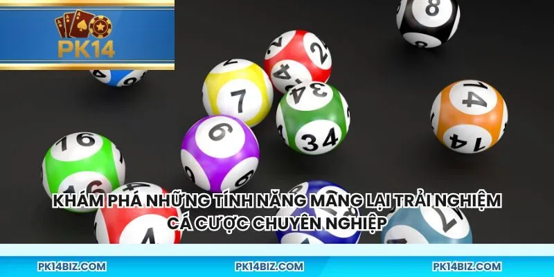 Khám phá những tính năng mang lại trải nghiệm cá cược chuyên nghiệp